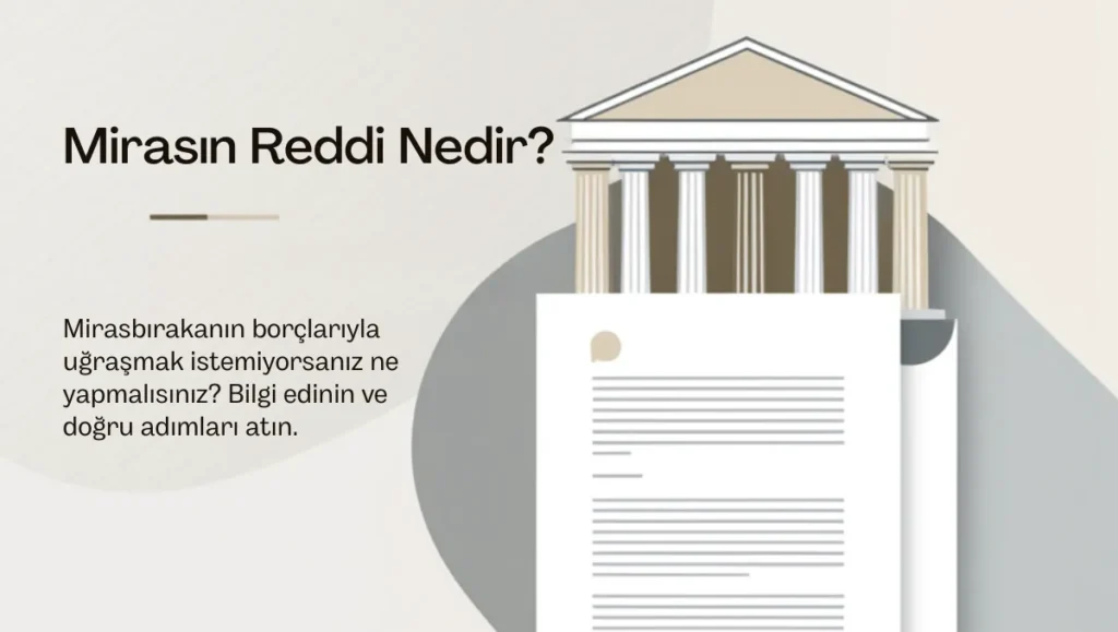 Mirasın reddi nedir? Güncel Rehber